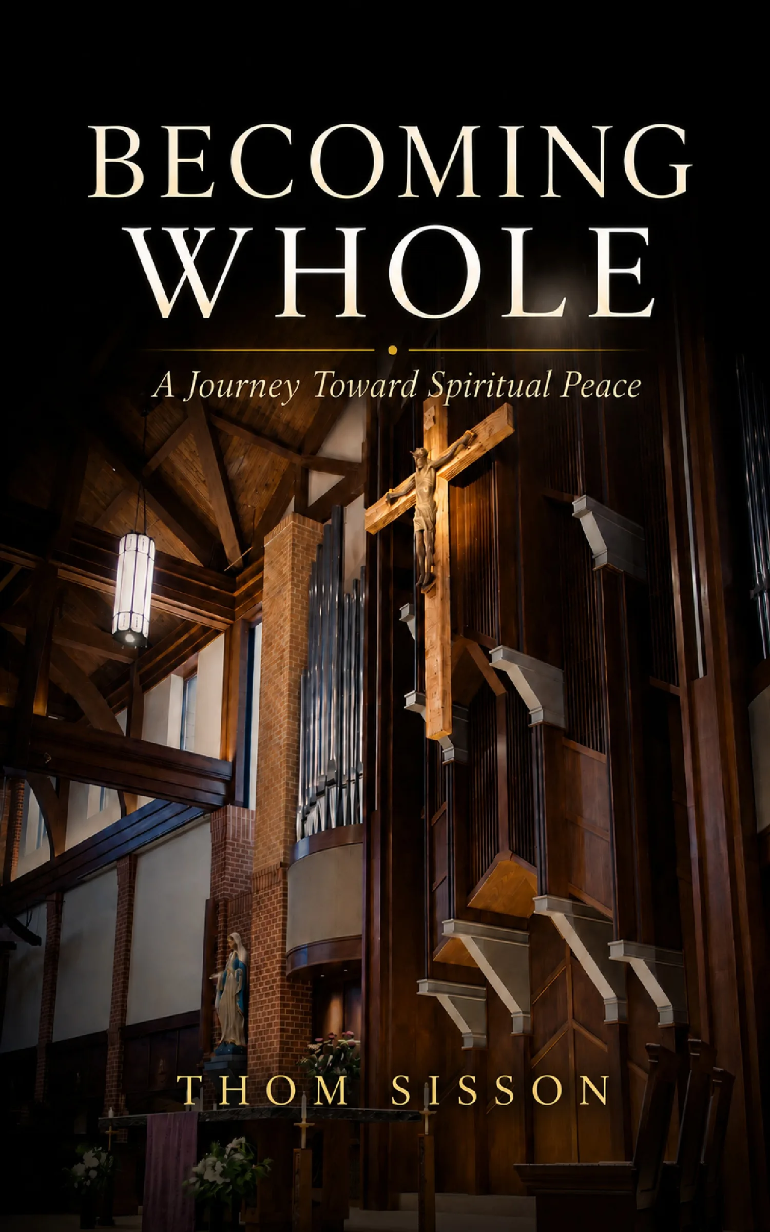 Becoming Whole: A Journey Toward Spiritual Peace by Thom Sisson